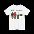 T-shirt BORN FOR THIS Printify